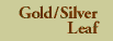 Gold / Silver Leaf
